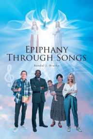 Title: Epiphany Through Songs, Author: Randal J. Hruska