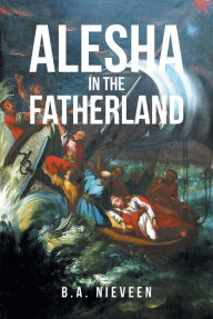 Title: Alesha in the Fatherland, Author: B.A. Nieveen