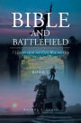 Bible and Battlefield 7 Lessons from the Civil War for our Christian Faith Today: Book 1