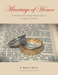 Title: Marriage of Honor A Premarital Counseling Course Leader's Guide, Author: J. Morris Beene
