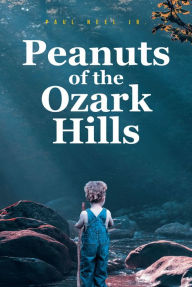 Title: Peanuts of the Ozark Hills, Author: Paul Neel Jr