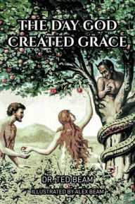 Title: The Day God Created Grace, Author: Ted Beam