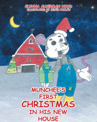 Title: Munchee's First Christmas in His New House, Author: Glynna Alderman Hood Illustrated by JesAos RomA!n