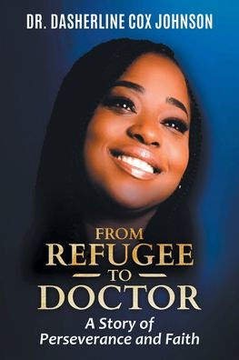 From Refugee to Doctor: A Story of Perserevance and Faith