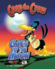 Title: Coop the Crow Goes to the Moon, Author: Bill Stanford