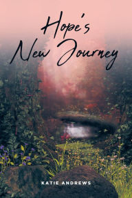 Title: Hope's New Journey, Author: Katie Andrews