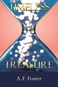 Title: Timeless: True Treasure, Author: A F Foster