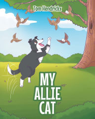 Title: My Allie Cat, Author: Tom Hendrickx