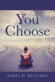Title: You Choose, Author: James D. Williams