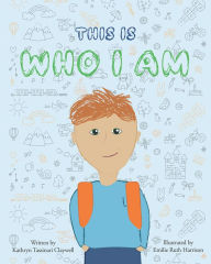 Title: This Is Who I Am, Author: Kathryn Tassinari Claywell