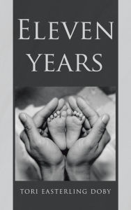 Title: Eleven Years, Author: Tori Easterling Doby
