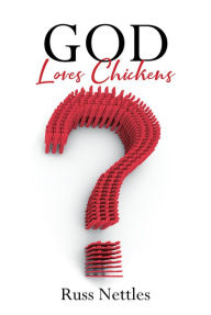 Title: God Loves Chickens, Author: Russ Nettles