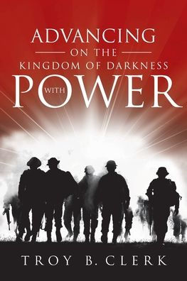 Advancing On the Kingdom of Darkness with Power