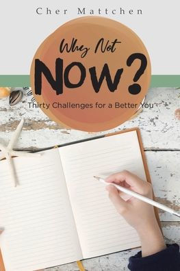 Why Not Now?: Thirty Challenges for a Better You