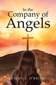 Title: In the Company of Angels, Author: Diane L. O'Brien