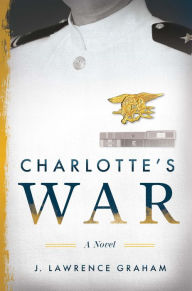 Title: Charlotte's War, Author: J. Lawrence Graham