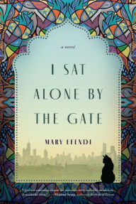 Title: I Sat Alone by the Gate, Author: Mary Efendi