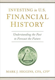 Epub books downloads free Investing in U.S. Financial History: Understanding the Past to Forecast the Future RTF ePub DJVU 9798886451344 English version