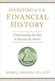 Download ebooks for ipad on amazon Investing in U.S. Financial History: Understanding the Past to Forecast the Future