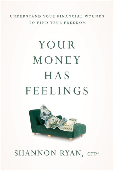 Your Money Has Feelings: Understand Your Financial Wounds to Find True Freedom