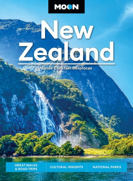 Moon New Zealand: Great Walks & Road Trips, Cultural Insights, National Parks