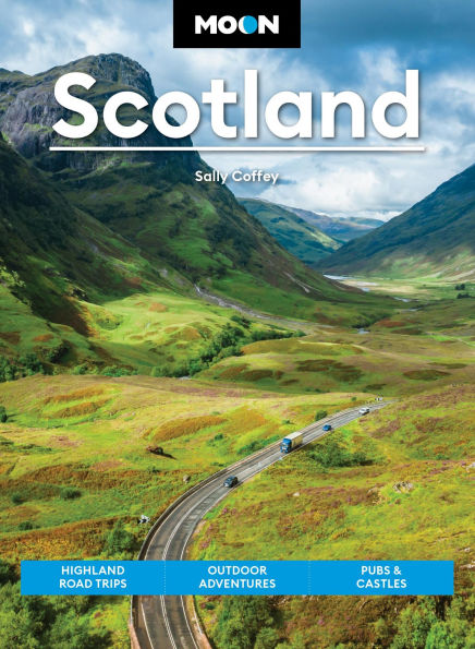 Moon Scotland: Highland Road Trips, Outdoor Adventures