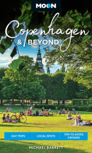 Title: Moon Copenhagen & Beyond: Day Trips, Local Spots, Tips to Avoid Crowds, Author: Michael Barrett