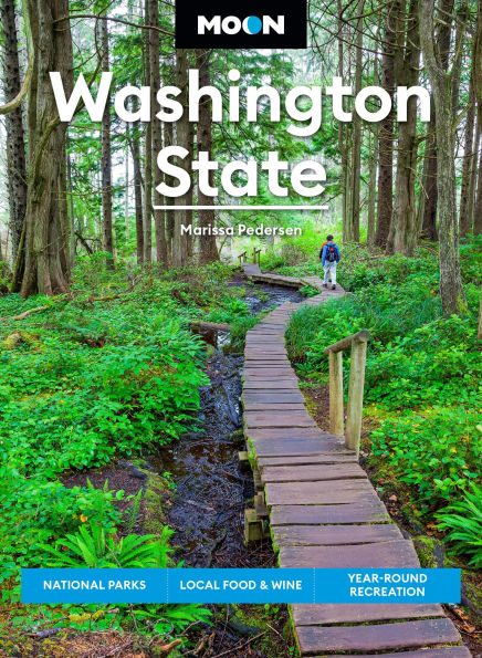 Moon Washington State: National Parks, Local Food & Wine, Year-Round Recreation