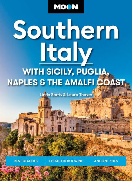 Moon Southern Italy: With Sicily, Puglia, Naples & the Amalfi Coast: Best Beaches, Local Food & Wine, Ancient Sites