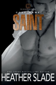 Title: Code Name: Saint:, Author: Heather Slade