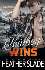 Title: A Cowboy Wins, Author: Heather Slade
