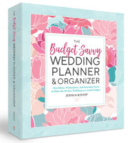 Title: The Budget-Savvy Wedding Planner & Organizer (Binder Edition): Checklists, Worksheets, and Essential Tools to Plan the Perfect Wedding on a Small Budget, Author: Jessica Bishop
