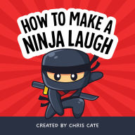 Title: How to Make a Ninja Laugh, Author: Chris Cate