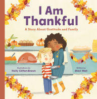 Title: I Am Thankful: A Story About Gratitude and Family, Author: Sheri Wall
