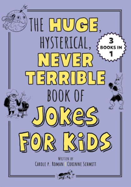 The Huge, Hysterical, Never Terrible Book of Jokes for Kids
