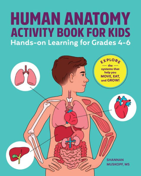 Human Anatomy Activity Book for Kids: Hands-on Learning for Grades 4-6