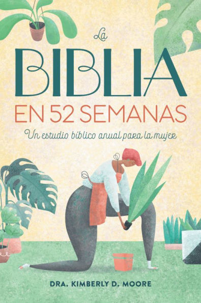 la Biblia en 52 semanas: Un estudio bíblico anual para mujer