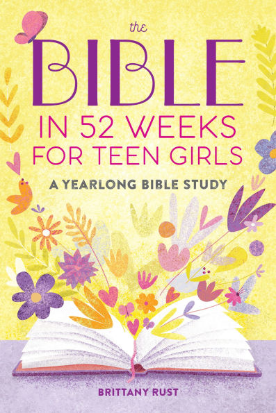 The Bible in 52 Weeks for Teen Girls: A Yearlong Bible Study