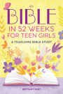 The Bible in 52 Weeks for Teen Girls: A Yearlong Bible Study