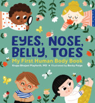 Title: Eyes, Nose, Belly, Toes: My First Human Body Book, Author: Krupa Bhojani Playforth MD