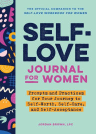 Read new books online free no downloads Self-Love Journal for Women: Prompts and Practices for Your Journey to Self-Worth, Self-Care, and Self-Acceptance MOBI CHM by Jordan Brown 9798886508130