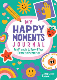 English book download free pdf My Happy Moments Journal: Fun Prompts to Record Your Favorite Memories  9798886509250 by Jamie Leigh Bassos (English literature)