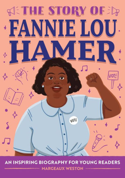 The Story of Fannie Lou Hamer: An Inspiring Biography for Young Readers