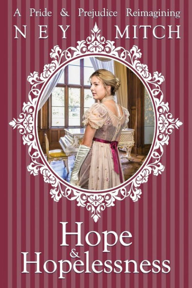 Hope & Hopelessness: A Pride & Prejudice Reimagining