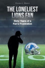 The Loneliest Lions Fan: Sixty Years of a Fan's Frustration