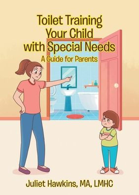 Toilet Training Your Child with Special Needs: A Guide for Parents