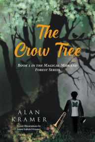 Title: The Crow Tree: Book 1 in the Magical Midland Forest Series, Author: Alan Kramer