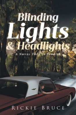 Blinding Lights and Headlights: A Novel Told Stories