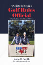 A Guide to Being a Golf Rules Official: What the Rules of Golf Don't Tell You