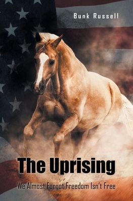 The Uprising: We Almost Forgot Freedom Isn't Free